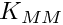 $ K_{MM} $