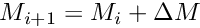$ M_{i+1} = M_{i} + \Delta M $