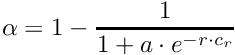 \[ \alpha = 1 - \frac{1}{1+a \cdot e^{-r \cdot c_r}} \]