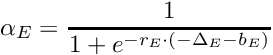 \[ \alpha_E = \frac{1}{1 + e^{-r_E \cdot (- \Delta_E - b_E )}} \]
